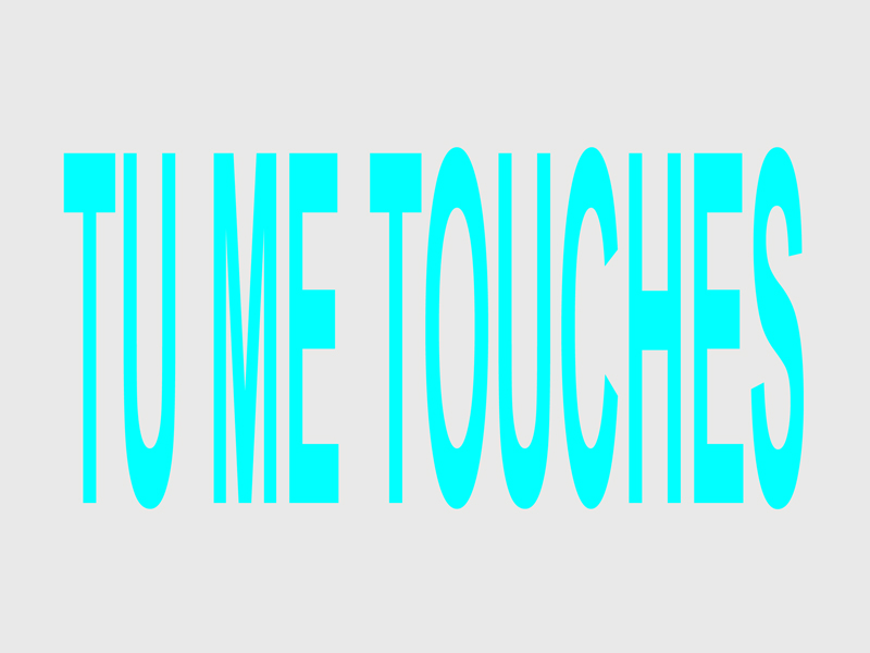 TU ME TOUCHES